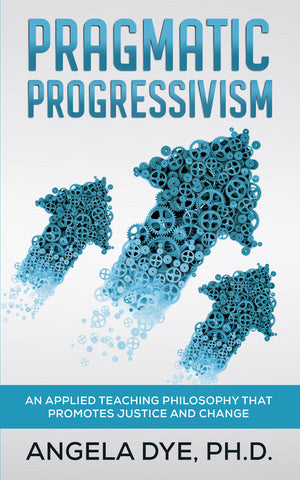 Pragmatic Progressivism by Dr. Angela Dye