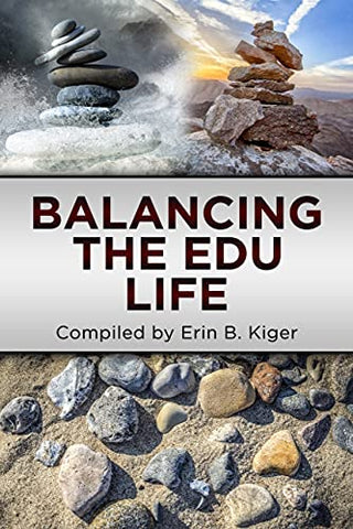 Balancing the EDU Life by Erin Kiger