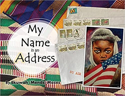 My Name is an Address by Ekuwah Mends Moses