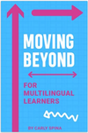 Moving Beyond for Multilingual Learners by Carly Spina