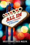 All In: Taking a Gamble in Education by Jacie Maslyk and Kristen Nan