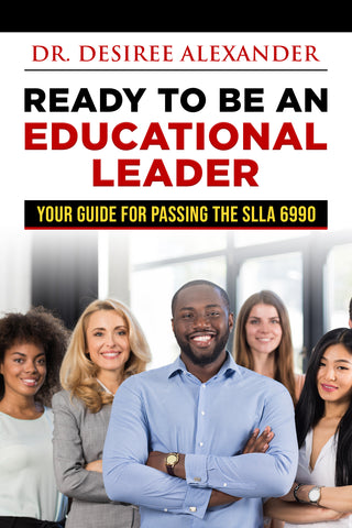 Ready To Be an Educational Leader By Dr. Desiree Alexander