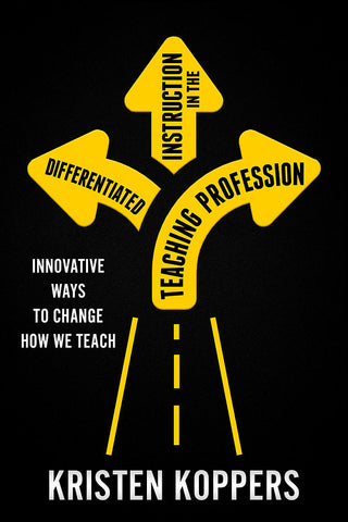 Differentiated Instruction in the Teaching Profession by Kristen Koppers