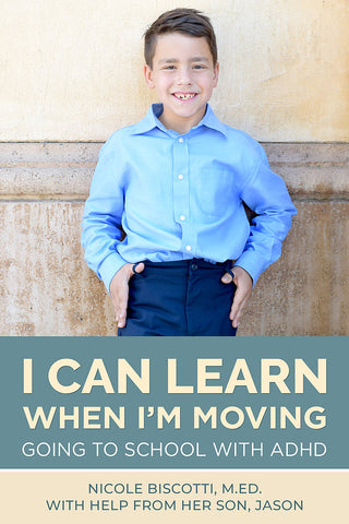 I Can Learn When I'm Moving: Going to School with ADHD by Nicole Biscotti
