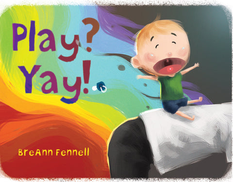 Play? Yay! by BreAnn Fennell