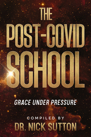 The Post-COVID School Compiled & Edited by Dr. Nick Sutton