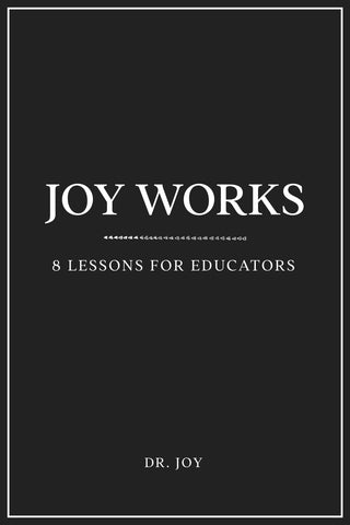 Joy Works by Dr. Joy