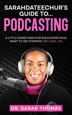 Sarahdateechur's Guide To...Podcasting by Dr. Sarah Thomas