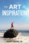 The Art of Inspiration by Jerry Toups, Jr.