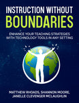Instruction Without Boundaries by Dr. Matt Rhoads, Shannon Moore, and Janelle Clevenger McLaughlin