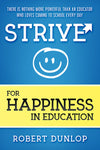 STRIVE for Happiness in Education by Robert Dunlop